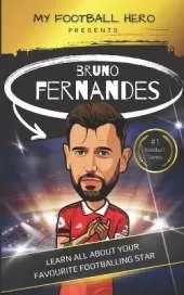 My Football Hero: Bruno Fernandes: Learn all about your favourite footballing star