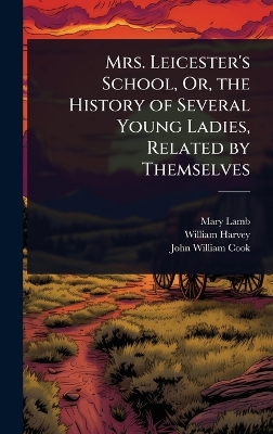 Mrs. Leicester's School, Or, the History of Several Young Ladies, Related by Themselves
