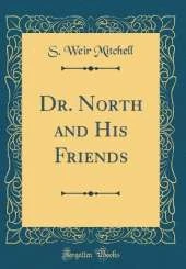 Dr. North and His Friends (Classic Reprint)
