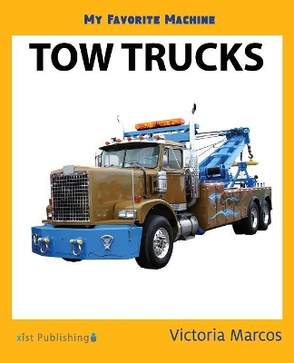 My Favorite Machine: Tow Trucks