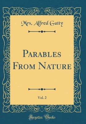Parables From Nature, Vol. 2 (Classic Reprint)