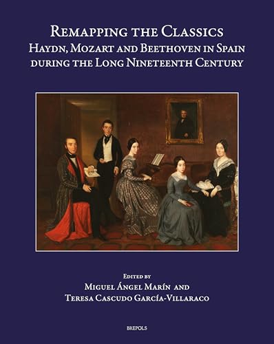 Remapping the Classics: Haydn, Mozart and Beethoven in Spain During the Long Nineteenth Century