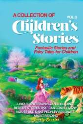 A Collection of Children's Stories: Fantastic stories and fairy tales for children.