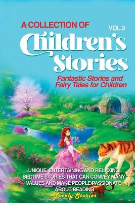 A Collection of Children's Stories: Fantastic stories and fairy tales for children.