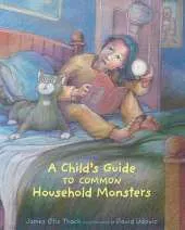 A Child's Guide to Common Household Monsters
