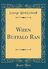 When Buffalo Ran (Classic Reprint)