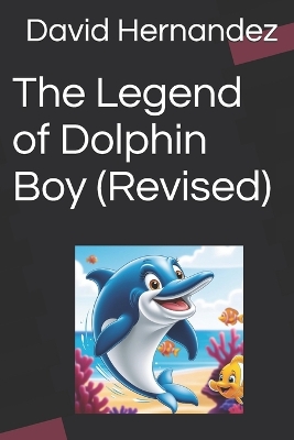 The Legend of Dolphin Boy (Revised)