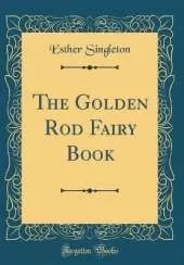The Golden Rod Fairy Book (Classic Reprint)