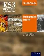 KS3 History by Aaron Wilkes: Immigration Nation Student Book