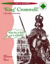 "King" Cromwell?: Britain 1500-1750 - A Key Stage 3 Depth Study on the English Civil War