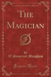 The Magician (Classic Reprint)
