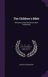 The Children's Bible: Selections from the Old and New Testaments