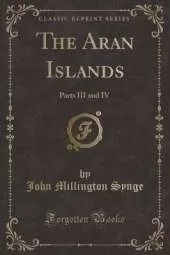 The Aran Islands: Parts III and IV (Classic Reprint)