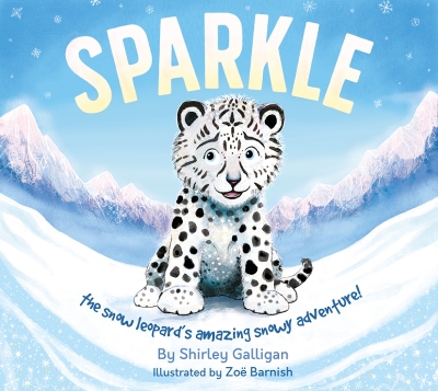 Sparkle: The snow leopard's amazing snowy adventure!
