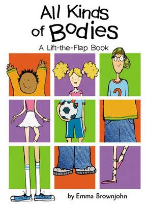 All Kinds of Bodies: a Lift-the-Flap Book