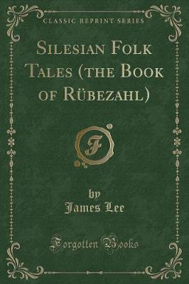 Silesian Folk Tales (the Book of Rübezahl) (Classic Reprint)