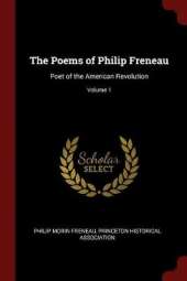 The Poems of Philip Freneau: Poet of the American Revolution; Volume 1