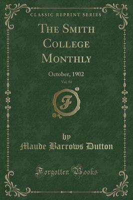 The Smith College Monthly, Vol. 10: October, 1902 (Classic Reprint)