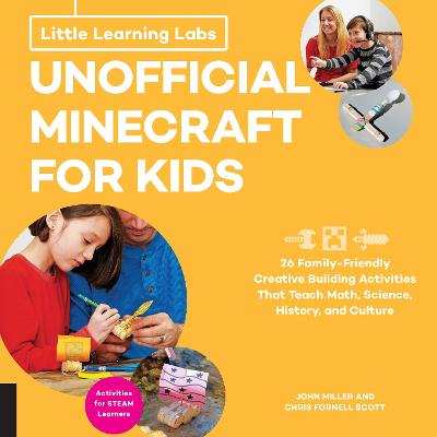 Little Learning Labs: Unofficial Minecraft for Kids, abridged paperback edition: 24 Family-Friendly Creative Building Activities That Teach Math, Science, History, and Culture; Projects for STEAM Learners