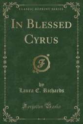 In Blessed Cyrus (Classic Reprint)