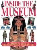 Inside the Museum: A Children's Guide to the Metropolitan Museum of Art