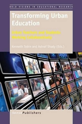 Transforming Urban Education: Urban Teachers and Students Working Collaboratively