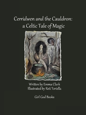 Cerridwen and the Cauldron: a Celtic Tale of Magic