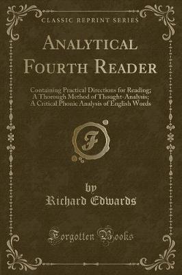 Analytical Fourth Reader: Containing Practical Directions for Reading; A Thorough Method of Thought-Analysis; A Critical Phonic Analysis of English Words (Classic Reprint)