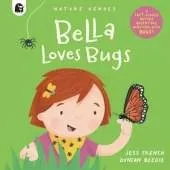 Bella Loves Bugs: A Fact-Filled Nature Adventure Bursting with Bugs!