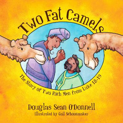 Two Fat Camels:  The Story of Two Rich Men from Luke 18-19
