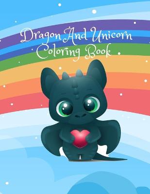 Dragon And Unicorn Coloring Book: Activity Book Dot To Dot Release Creativity In Your Children