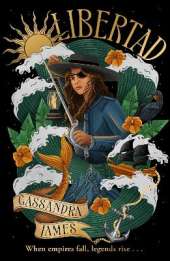 Libertad: The tides are turning in the sequel to the bestselling pirate romantasy Capitana!