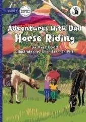 Adventures with Dad: Horse Riding - Our Yarning