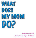 What Does My Mom Do?