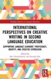 International Perspectives on Creative Writing in Second Language Education: Supporting Language Learners’ Proficiency, Identity, and Creative Expression