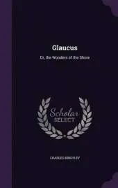 Glaucus: Or, the Wonders of the Shore