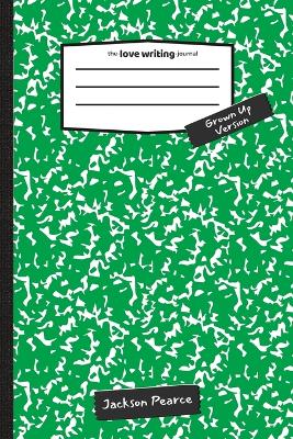 The Love Writing Journal: Grown Up Version