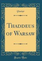 Thaddeus of Warsaw (Classic Reprint)
