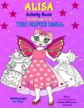 ALISA Activity Book for Girls ages 4-8 THE PAPER DOLL: Activity Book for Girls ages 4-8 The PAPER DOLL