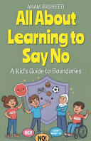 All About Learning to Say No: A Kid's Guide to Boundaries