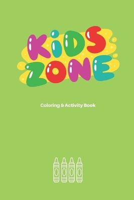 Kids Zone: Coloring & Activity Book