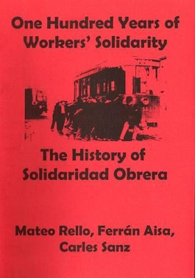 One Hundred Years of Workers' Solidarity: The History of "Solidaridad Obrera"