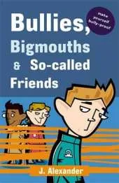 Bullies, Bigmouths and So-called Friends