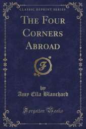 The Four Corners Abroad (Classic Reprint)