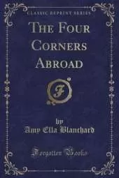 The Four Corners Abroad (Classic Reprint)