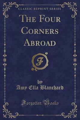 The Four Corners Abroad (Classic Reprint)