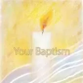 Your Baptism: Celebrating New Life