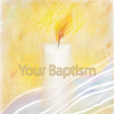 Your Baptism: Celebrating New Life