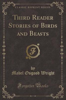 Third Reader Stories of Birds and Beasts (Classic Reprint)