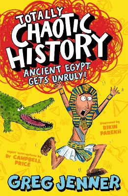 Totally Chaotic History: Ancient Egypt Gets Unruly!: The host of the chart-topping podcast You’re Dead to Me takes on the ancient Egyptians - fast, funny, fact-packed history perfect for kids 8+